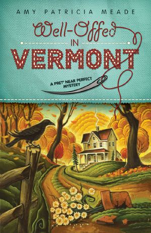 [Pret’ Near Perfect Mystery 01] • Well-Offed in Vermont